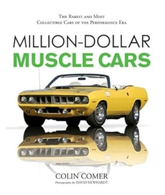Million-Dollar Muscle Cars: The Rarest and Most Collectible Cars of the Performance Era cover image