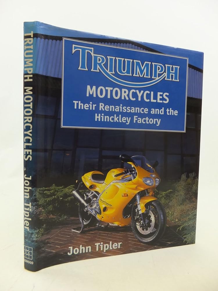 Triumph Motorcycles: Their Renaissance and the Hinckley Factory (Crowood autoclassic) cover image